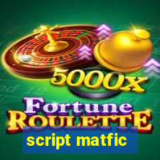 script matfic